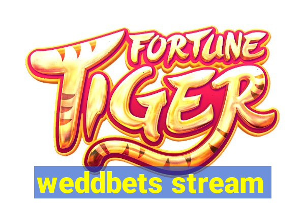 weddbets stream